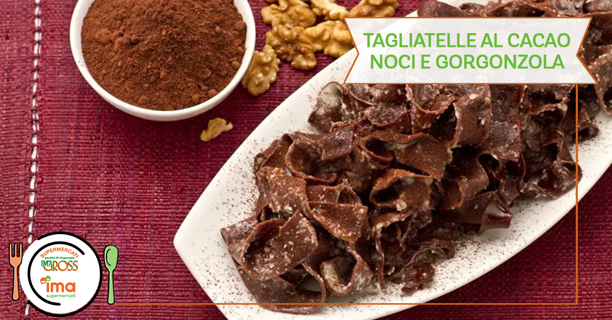 Tagliatelle al cacao, noci e gorgonzola